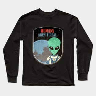 Alien Humans Aren't Real Long Sleeve T-Shirt